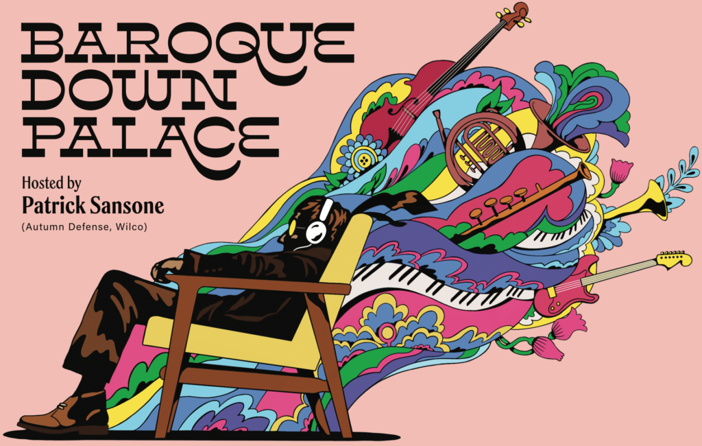 Baroque Down Palace - Hosted by Patrick Sansone (Autumn Defenses, Wilco)
