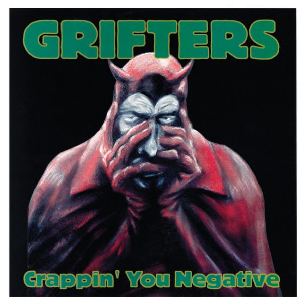 Grifters — Crappin’ You Negative